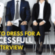 how to dress for interview